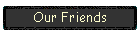 Our Friends